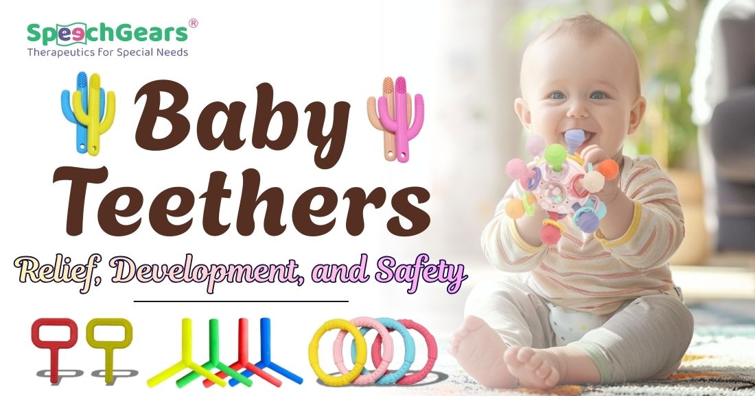 The Ultimate Guide to Baby Teethers: Relief, Development, and Safety