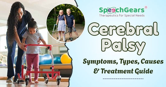 Cerebral Palsy: Symptoms, Types, Causes & Treatment Guide