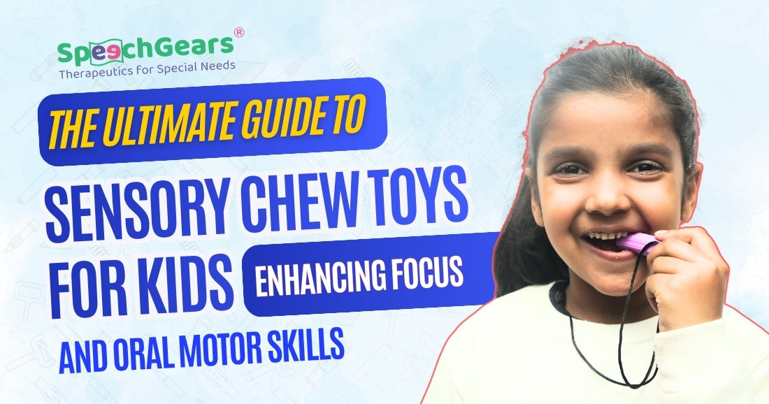 Sensory Chew Toys for Kids: A Complete Guide | SpeechGears
